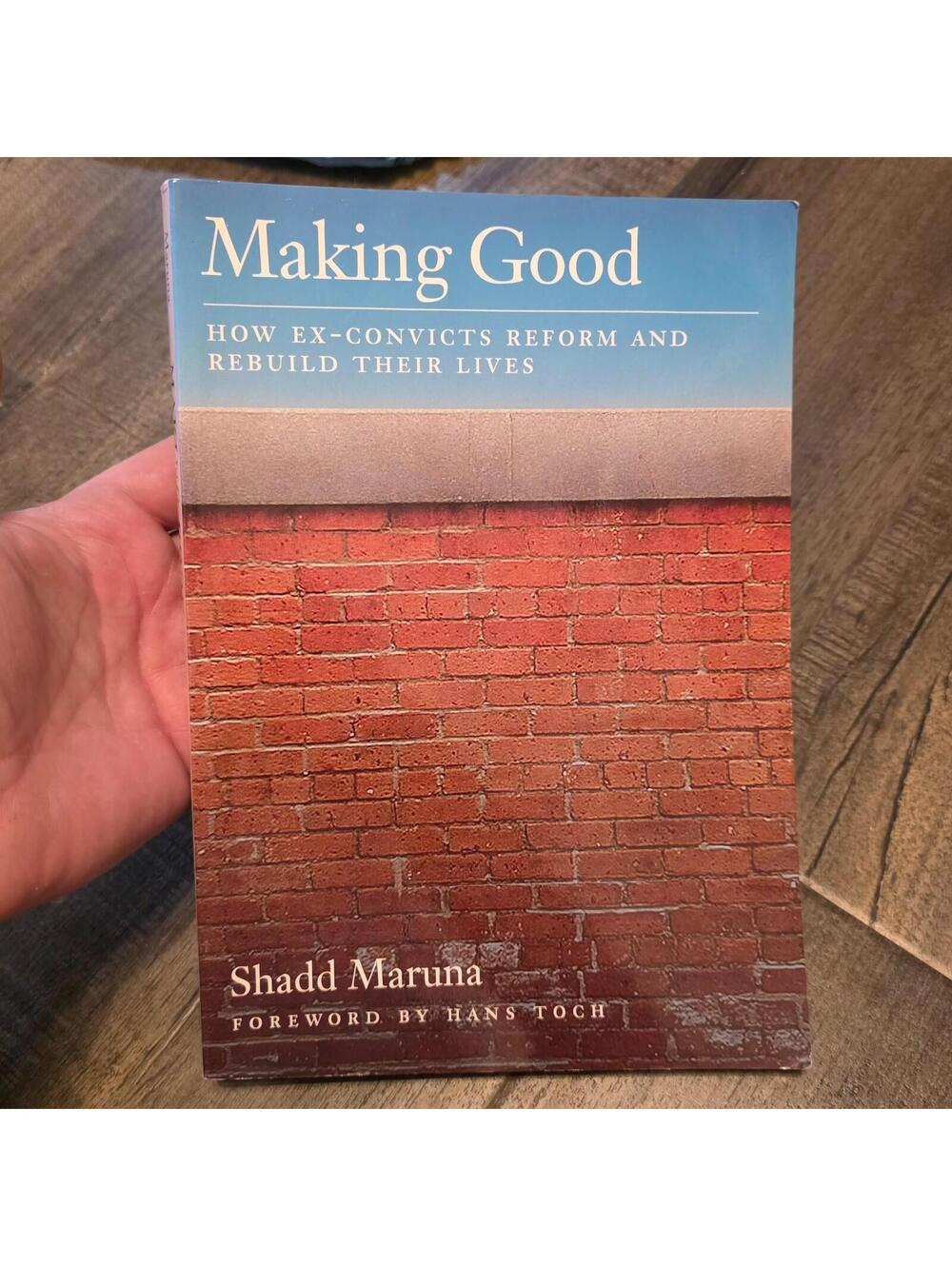 Making Good : How Ex-Convicts Reform and Rebuild Their Lives by Shadd Maruna...